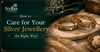 How to Care for Your Silver Jewellery the Right Way?
